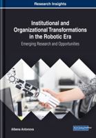 Institutional and Organizational Transformations in the Robotic Era: Emerging Research and Opportunities 1522588124 Book Cover