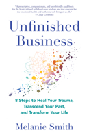Unfinished Business: 9 Steps to Heal Your Trauma, Transcend Your Past, and Transform Your Life 1647425158 Book Cover