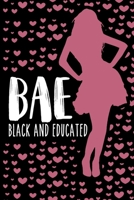 Bae Black and Educated Notebook: Lined Journals Notebooks Gifts For Women and Girls of African American Origins - 120 Pages Lined Journal Notebook Perfect as a Black History Month Gift as well as Birt 1708202137 Book Cover