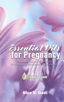 Essential Oils for Pregnancy: Essential Oil Recipes for Pregnancy for Diffusers, Roller Bottles, Inhalers & more 1086065247 Book Cover