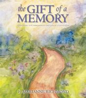 The Gift of a Memory: A Keepsake to Commemorate the Loss of a Loved One 097414651X Book Cover