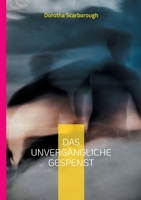 Das unvergängliche Gespenst: Berühmte moderne Geistergeschichten 3755739852 Book Cover