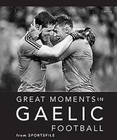 Great Moments in Gaelic Football 178849198X Book Cover
