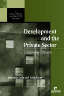 Development and the Private Sector: Consuming Interests (Development in Practice) 1565492188 Book Cover