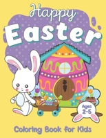 Happy Easter Coloring Book For Kids Ages 2-5: Celebrate Easter with your kids, funny Easter Coloring Pages for your children, book for kids and Toddlers Boys & Girls B08ZB91CN4 Book Cover