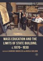 Mass Education and the Limits of State Building, C.1870-1930 1349323993 Book Cover