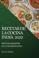 Recetas de la Cocina India 2022: Recetas Exquisitas de la Tradición India 1804503800 Book Cover