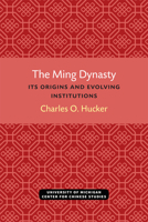 The Ming Dynasty : Its origins and evolving institutions. (Michigan papers in Chinese studies) 0472038125 Book Cover
