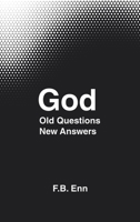 God: Old Questions New Answers 1698714378 Book Cover