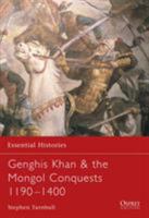 Genghis Kahn & the Mongol Conquests 1190–1400 1841765236 Book Cover