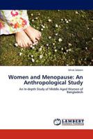 Women and Menopause: An Anthropological Study: An In-depth Study of Middle Aged Women of Bangladesh 3846586064 Book Cover