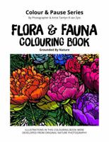 Flora and Fauna Colouring Book: Grounded by Nature (Colour & Pause) 1764490002 Book Cover