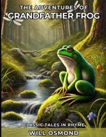 The Adventures of Grandfather Frog: Classic Tales in Rhyme B0DTYCC8H2 Book Cover
