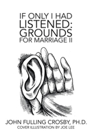 If Only I Had Listened: Grounds for Marriage Ii 1728317673 Book Cover