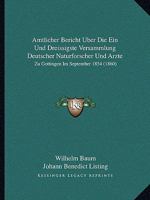 Amtlicher Bericht Uber Die Ein Und Dreissigste Versammlung Deutscher Naturforscher Und Arzte: Zu Gottingen Im September 1854 (1860) 1160784094 Book Cover