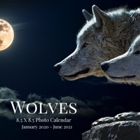 Wolves 8.5 X 8.5 Photo Calendar January 2020 - June 2021: 18 Monthly Mini Picture Calendar Book Cute 2020-2021 Year Blank At A Glance Monthly Colorful Wall Page Planner 2 Years Yearly Overview Large 1 1698659946 Book Cover