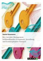 Key Account Management. Schlusselkunden Kompetent, Zuverlassig Und Kostenoptimiert Betreuen 3638654486 Book Cover