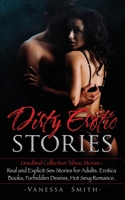 Dirty Erotic Stories: Unedited Collection Taboo Stories: Real and Explicit Sex Stories for Adults. Erotica Books, Forbidden Desires, Hot Sexy Romance. 1802322701 Book Cover