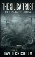 The Silica Trust: A High-Stakes Legal Thriller of Murder and Environmental Conspiracy (The Innocence Ledger) B0GTQJLLZL Book Cover