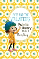 Evie and the Volunteers: Public Library, Book 5 1544847580 Book Cover