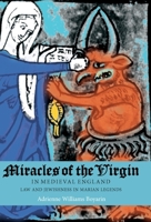 Miracles of the Virgin in Medieval England: Law and Jewishness in Marian Legends 1843842408 Book Cover