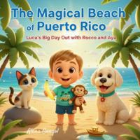The Magical Beach of Puerto Rico: Luca’s Big Day Out with Rocco and Aya: Luca’s Big Day Out with Rocco and Aya B0G5H3RWCL Book Cover