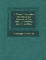 Le Nozze Campestri: Melodramma Comico In Due Atti... 129411851X Book Cover