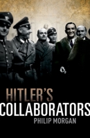Hitler's Collaborators: Choosing between bad and worse in Nazi-occupied Western Europe 0199239738 Book Cover