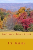 Some Things Are Better Left Unsaid 1543037038 Book Cover