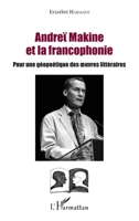 Andreï Makine et la francophonie: Pour une géopoétique des oeuvres littéraires (Littératures Comparées) (French Edition) 2343091137 Book Cover