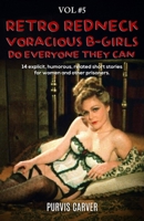 Retro Redneck Voracious B-Girls Do Everyone They Can, Vol. 5 B0GGNBPKWL Book Cover