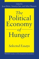 The Political Economy of Hunger: Selected Essays (W I D E R Studies in Development Economics) 0198288832 Book Cover