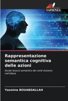 Rappresentazione semantica cognitiva delle azioni: Studio lessico-semantico dei verbi d'azione nell'afasia (Italian Edition) 6207629698 Book Cover