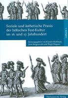 Soziale Und Asthetische Praxis Der Hofischen Fest-Kultur Im 16. Und 17. Jahrhundert 3447059192 Book Cover