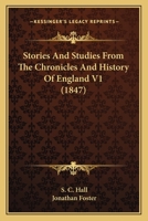Stories And Studies From The Chronicles And History Of England V1 1165918471 Book Cover