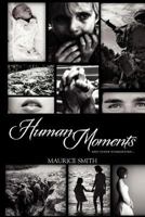 Human Moments: and other summations... 1477145176 Book Cover