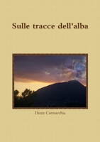 Sulle tracce dell'alba 1291907432 Book Cover