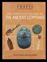 The Crafts and Culture of the Ancient Egyptians (Crafts of the Ancient World) 1435836324 Book Cover