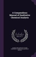 A Compendious Manual of Qualitative Chemical Analysis 0469098279 Book Cover