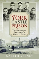York Castle Prison : The History of Yorkshire's County Gaol 1036198057 Book Cover