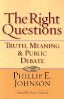 The Right Questions: Truth, Meaning & Public Debate 0830822941 Book Cover