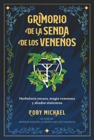 Grimorio de la senda de los venenos: Herbolaria oscura, magia venenosa y aliados siniestros (Spanish Edition) B0DSV28PNG Book Cover