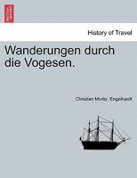 Wanderungen Durch Die Vogesen. 027463743X Book Cover