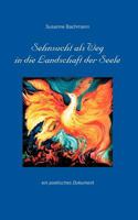 Sehnsucht als Weg in die Landschaft der Seele: Ein poetisches Dokument 383300018X Book Cover