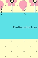 The Record of Love: Love for Everything 1727562585 Book Cover