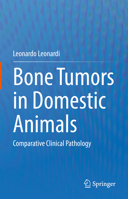 Bone Tumors in Domestic Animals: Comparative Clinical Pathology 3030902099 Book Cover