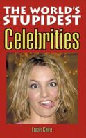 The World's Stupidest Celebrities 1598695959 Book Cover