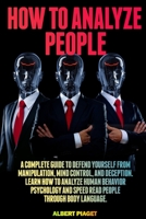 How To Analyze People: A Complete Guide to Defend Yourself from Manipulation, Mind Control, and Deception. Learn How to Analyze Human Behavio B08SGLZK7D Book Cover