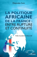 La politique africaine de la France : entre rupture et continuité (Harmattan Sénégal) (French Edition) 2343128758 Book Cover