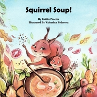 Squirrel Soup! 0578997630 Book Cover